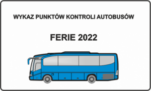 Wykaz punktów kontroli autobusów – ferie 2022