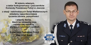 Życzenia Wielkanocne od Komendanta Powiatowego Policji w Jaworze