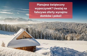 Planujesz świąteczny wyjazd? Uważaj na fałszywe oferty wynajmu pokoi, apartamentów lub domków!