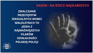 Zwalczanie przestępstw seksualnych wobec małoletnich to jeden z najważniejszych filarów działalności polskiej Policji